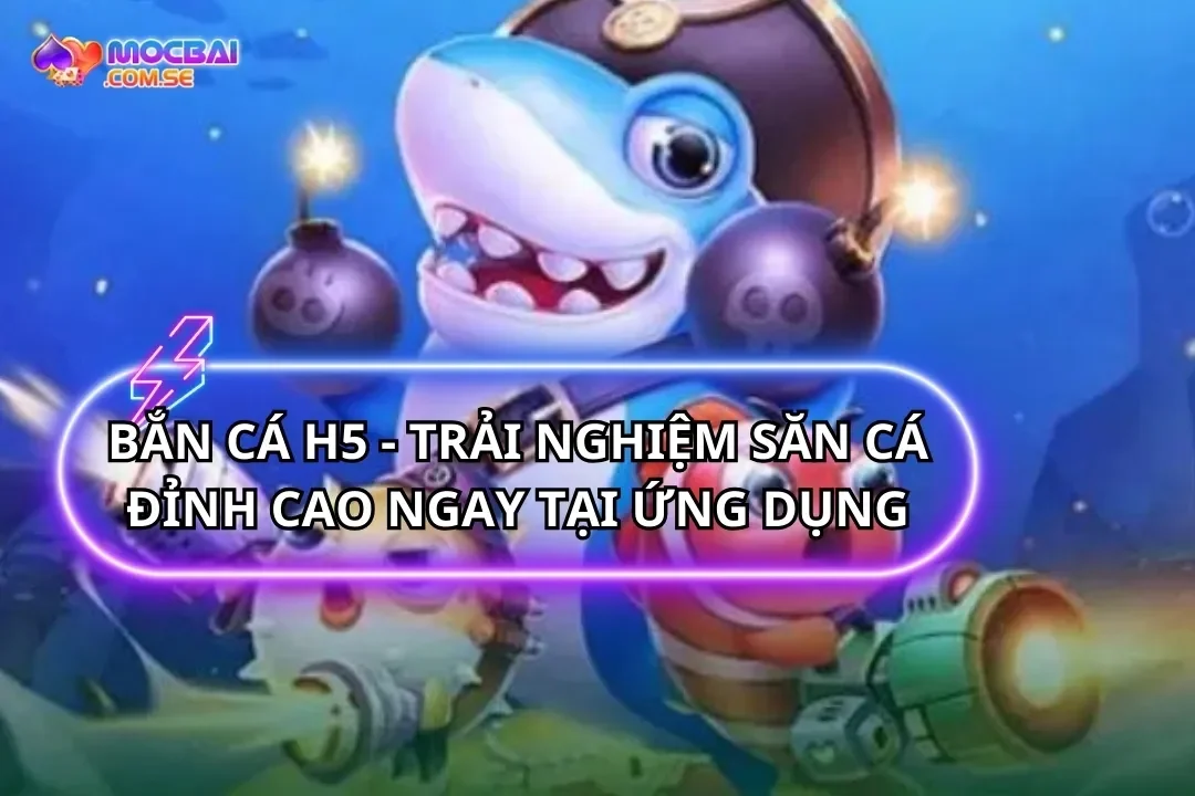 Bắn Cá H5