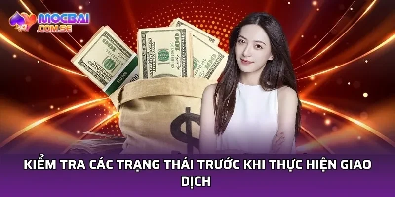 Kiểm tra các trạng thái trước khi thực hiện giao dịch