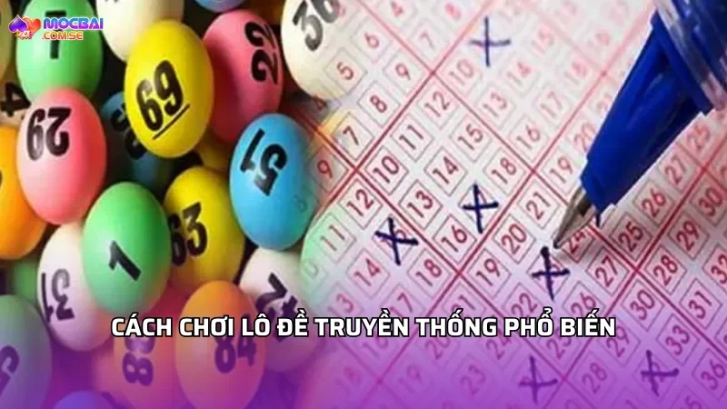 Cách Chơi Lô Đề Truyền Thống Phổ Biến