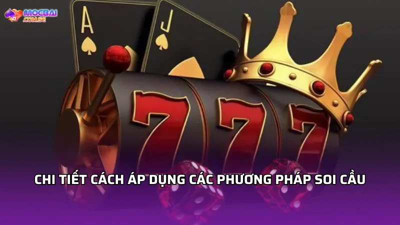 Chi tiết cách áp dụng các phương pháp soi cầu